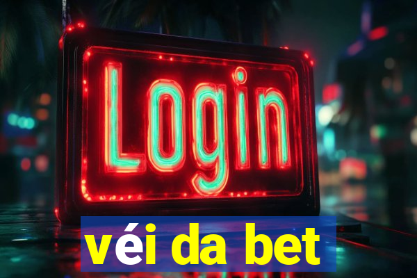 véi da bet